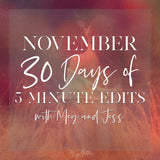 November 30 Days of 5 Minute Edits