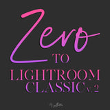 Zero to Lightroom Classic v2