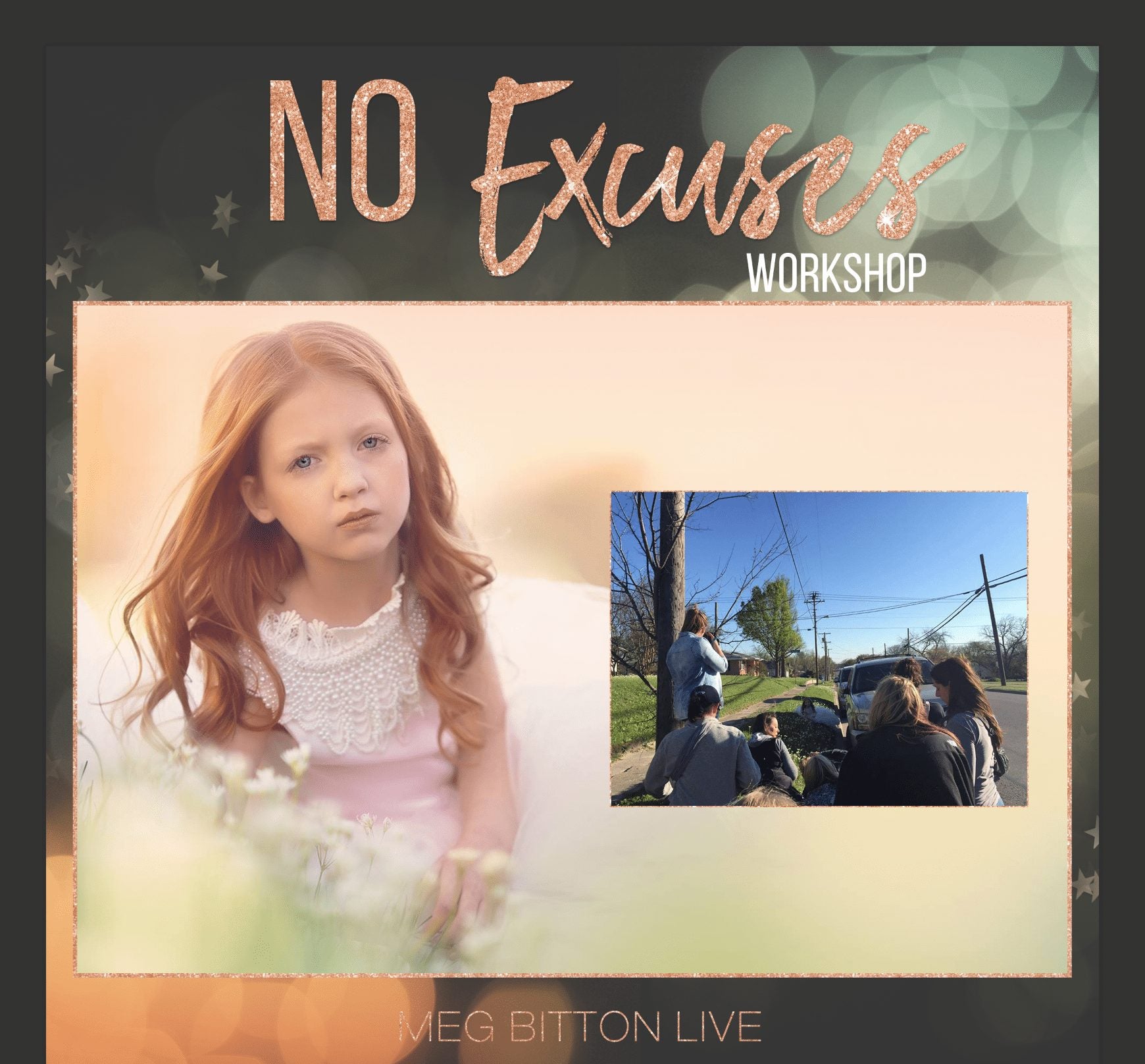 NO Excuses: The Workshop - Meg Bitton Productions