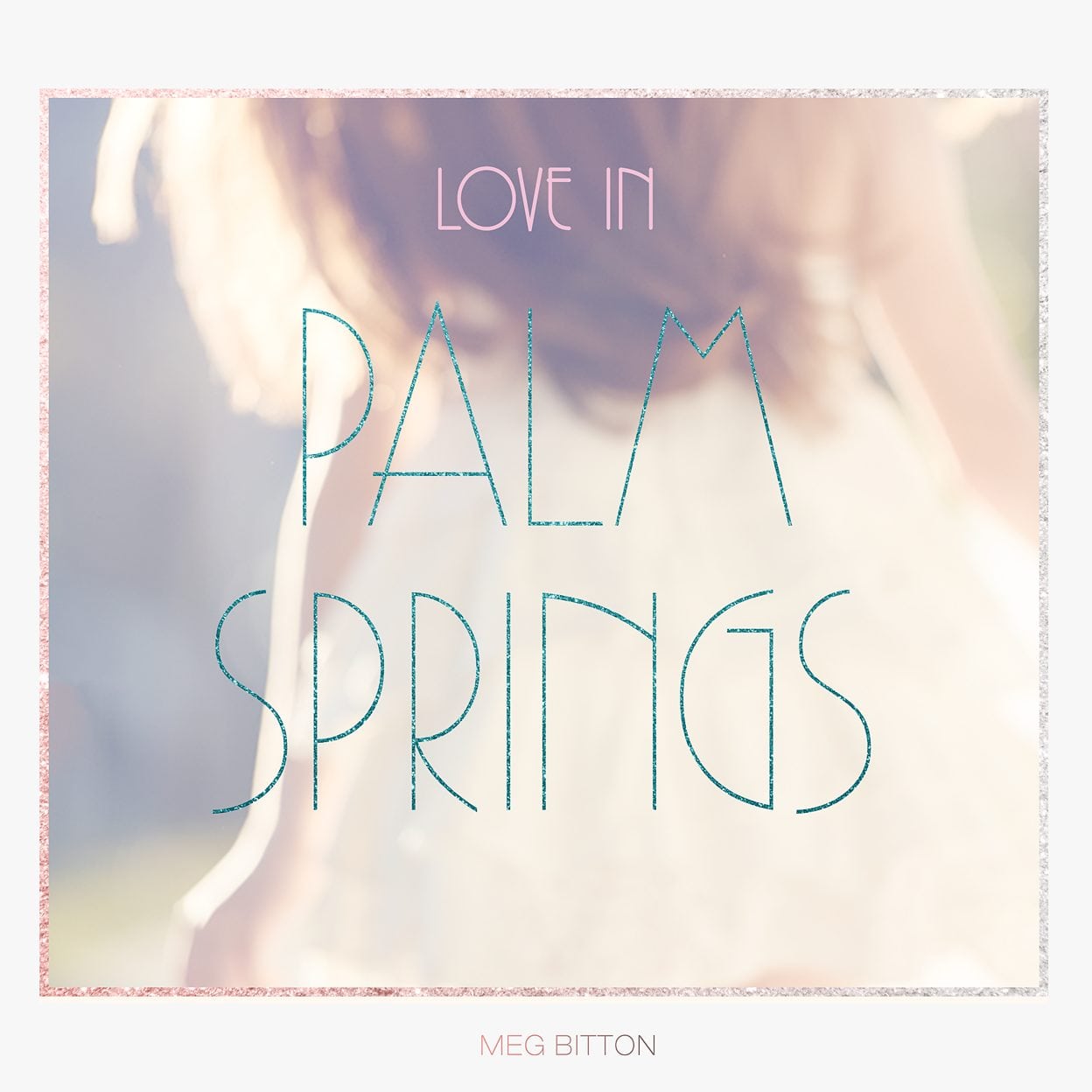 Love in Palm Springs, Sep 13, 2017 - Meg Bitton Productions