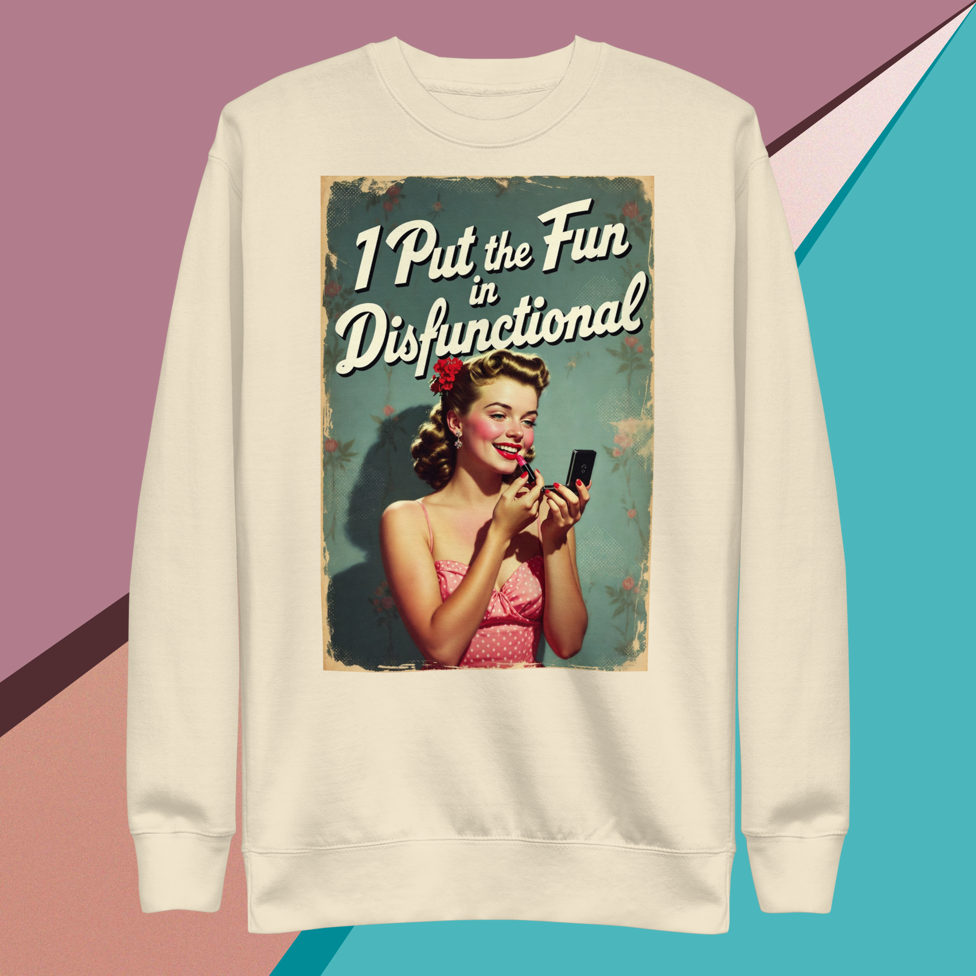 Fun in Dysfunctional Sweatshirt