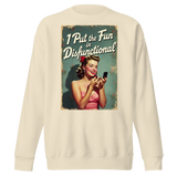 Fun in Dysfunctional Sweatshirt