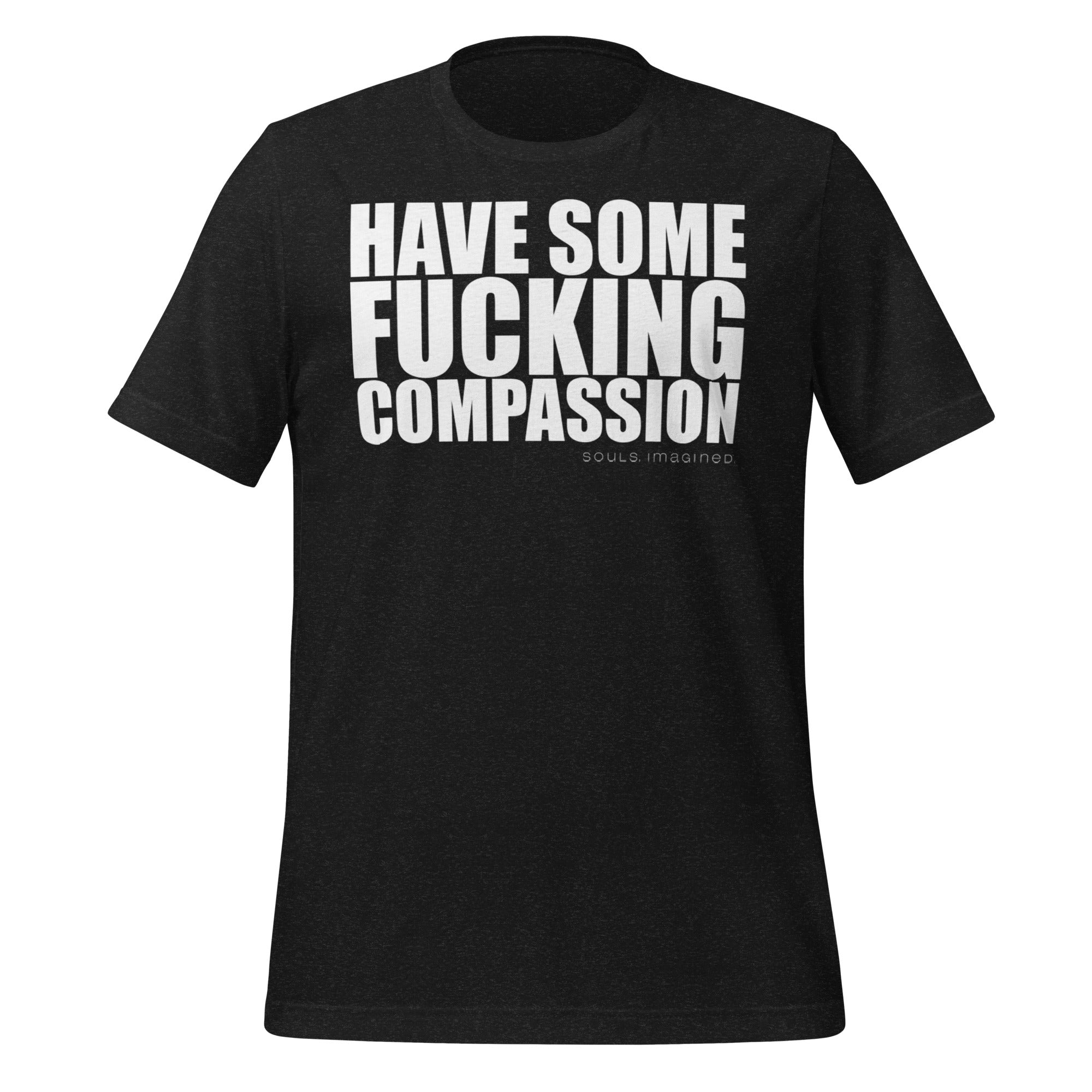 Have Some F'n Compassion Tee