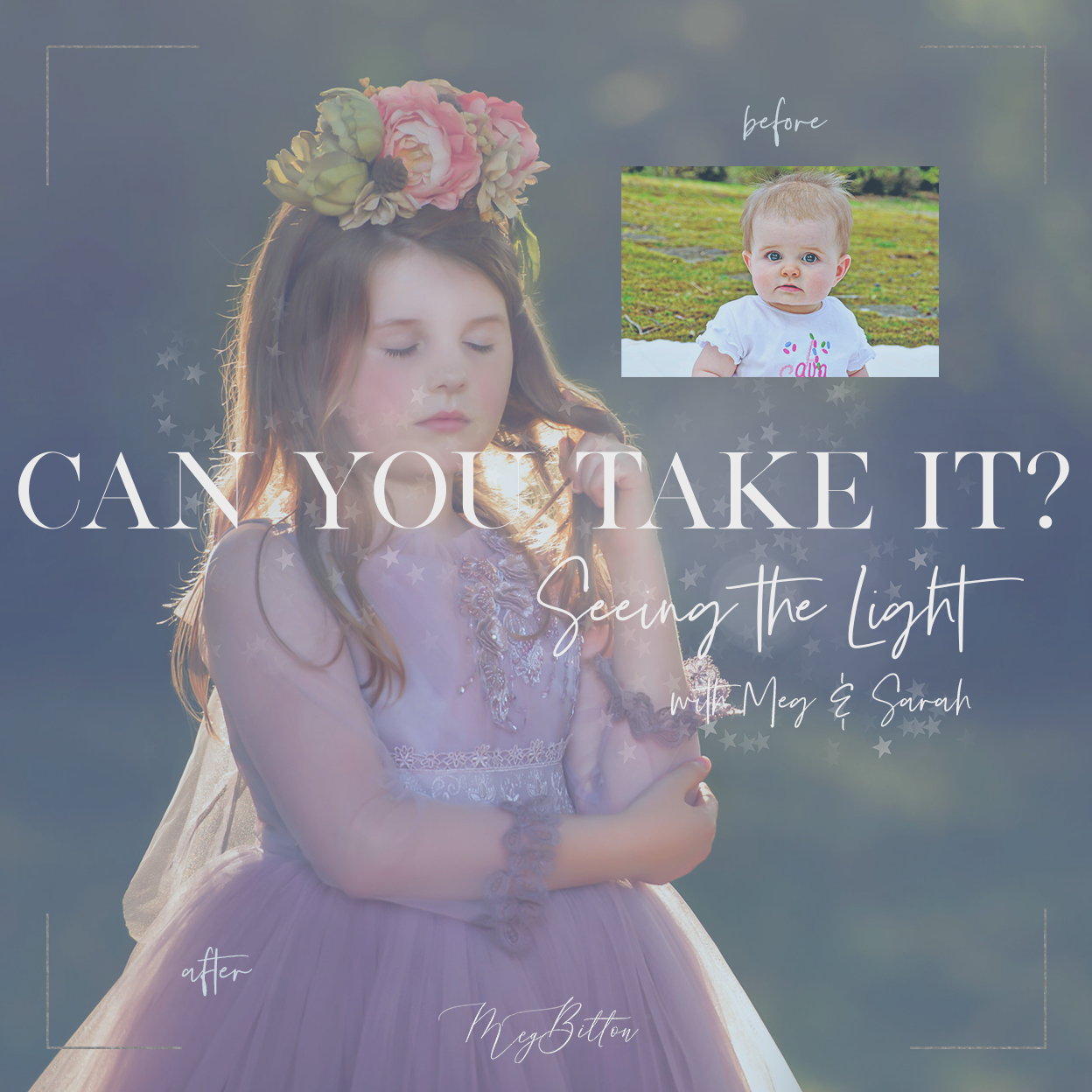 Can You Take It - Seeing the Light - May 25 2020 - Meg Bitton Productions
