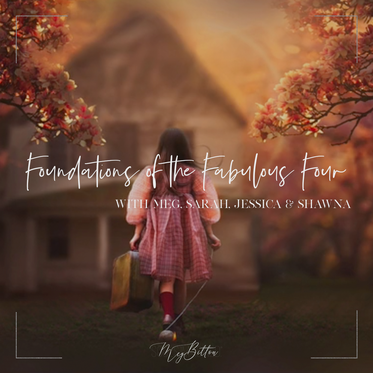 Foundations of the Fabulous Four - June 2021 - Meg Bitton Productions
