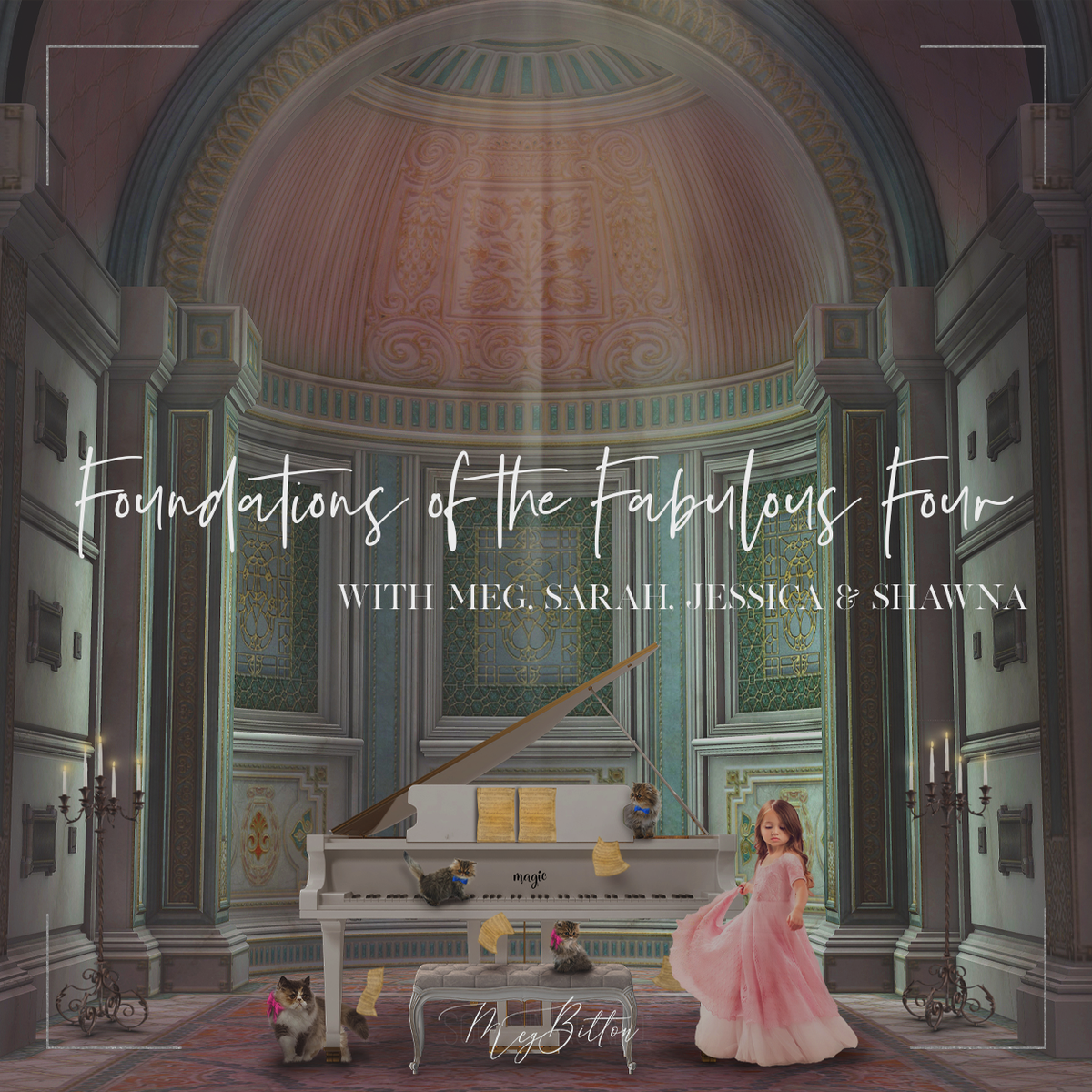 Foundations of the Fabulous Four - December 2020 - Meg Bitton Productions
