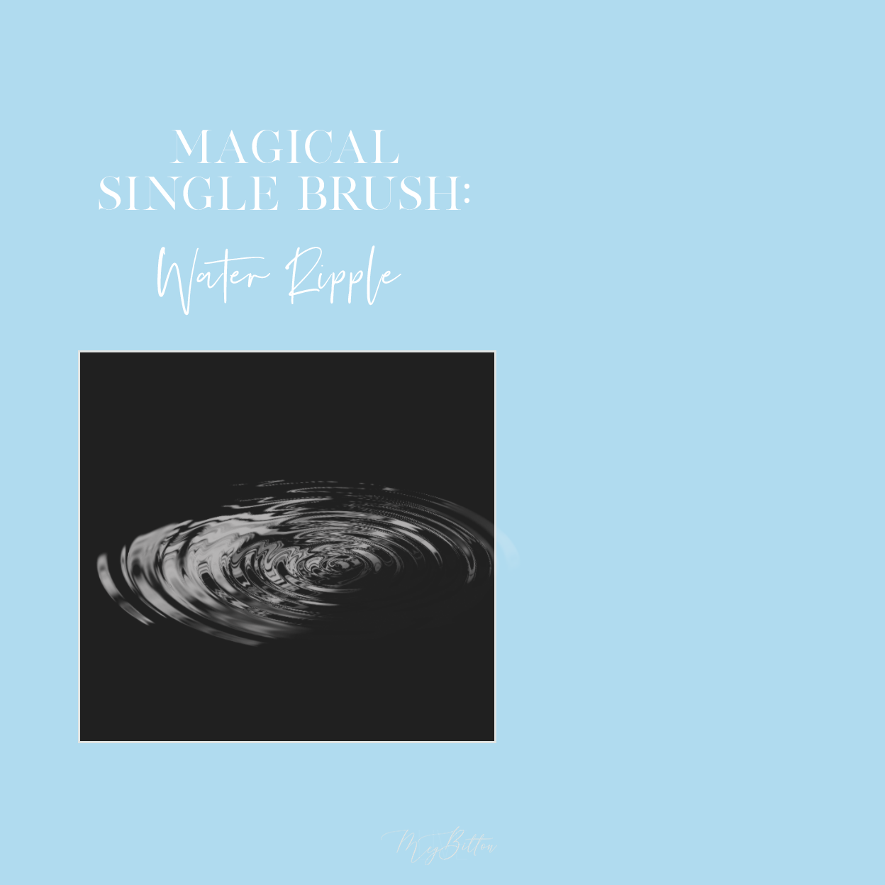 Magical Single Brush - Water Ripple – Meg Bitton Productions