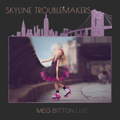 Skyline Troublemakers - Meg Bitton Productions