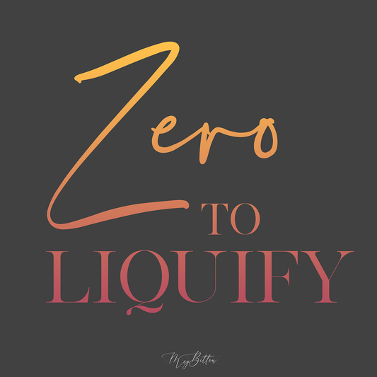 Zero to Liquify - Meg Bitton Productions
