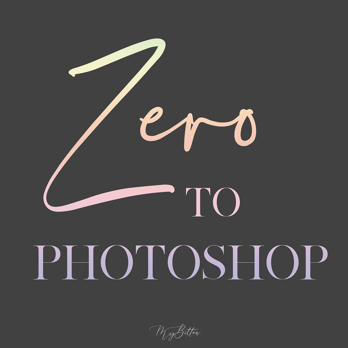 Zero to Photoshop - Meg Bitton Productions